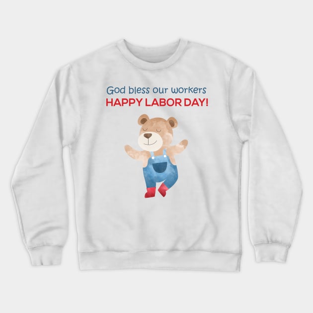 God bless our workers - Happy Labor Day - Happy Dancing Worker Bear Crewneck Sweatshirt by thewishdesigns